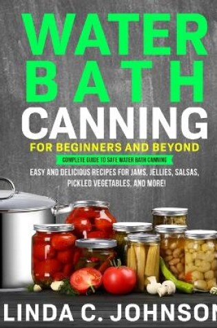 Cover of Water Bath Canning For Beginners and Beyond!