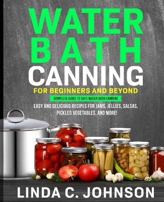 Cover of Water Bath Canning For Beginners and Beyond!