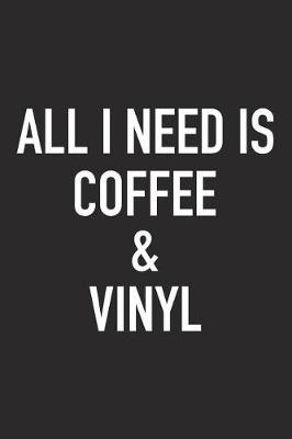 Book cover for All I Need Is Coffee and Vinyl