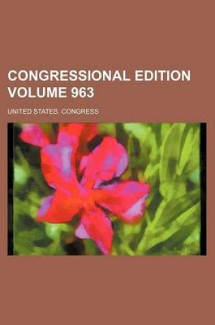 Cover of Congressional Edition Volume 963