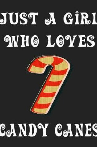 Cover of Just A Girl Who Loves Candy Canes