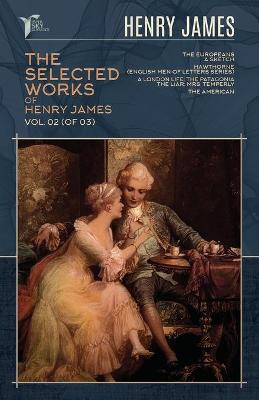 Cover of The Selected Works of Henry James, Vol. 02 (of 03)