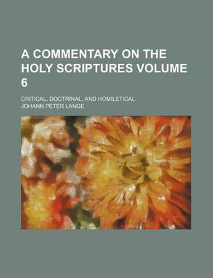 Book cover for A Commentary on the Holy Scriptures Volume 6; Critical, Doctrinal, and Homiletical