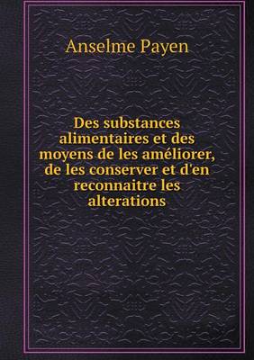 Book cover for Des substances alimentaires et des moyens de les améliorer, de les conserver et d'en reconnaitre les alterations