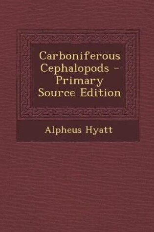 Cover of Carboniferous Cephalopods - Primary Source Edition