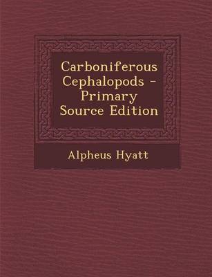 Book cover for Carboniferous Cephalopods - Primary Source Edition