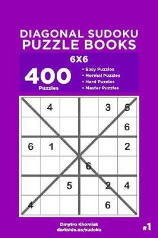Cover of Diagonal Sudoku Puzzle Books - 400 Easy to Master Puzzles 6x6 (Volume 1)