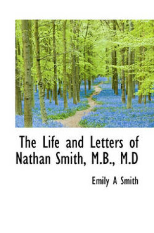 Cover of The Life and Letters of Nathan Smith, M.B., M.D