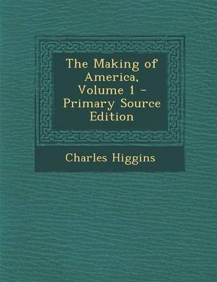 Book cover for The Making of America, Volume 1 - Primary Source Edition