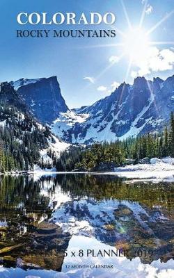 Book cover for Colorado Rocky Mountains Weekly 5 x 8 Planner 2019