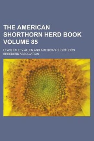 Cover of The American Shorthorn Herd Book Volume 85