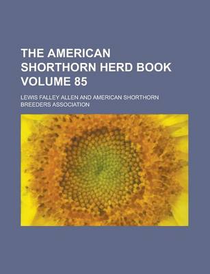 Book cover for The American Shorthorn Herd Book Volume 85