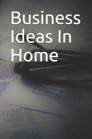 Cover of Business Ideas in Home