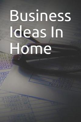 Book cover for Business Ideas in Home