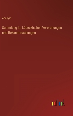 Book cover for Sammlung im Lübeckischen Verordnungen und Bekanntmachungen