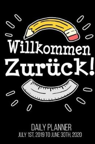 Cover of Willkommen zuruck! Daily Planner July 1st, 2019 to June 30th, 2020