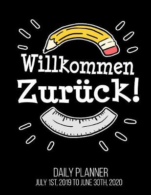 Book cover for Willkommen zuruck! Daily Planner July 1st, 2019 to June 30th, 2020