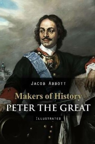 Cover of Makers of History: Peter the Great (Illustrated)