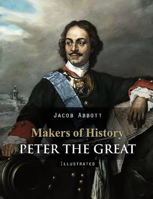 Book cover for Makers of History: Peter the Great (Illustrated)