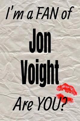 Book cover for I'm a Fan of Jon Voight Are You? Creative Writing Lined Journal