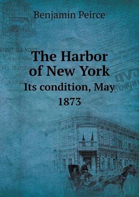 Book cover for The Harbor of New York Its condition, May 1873