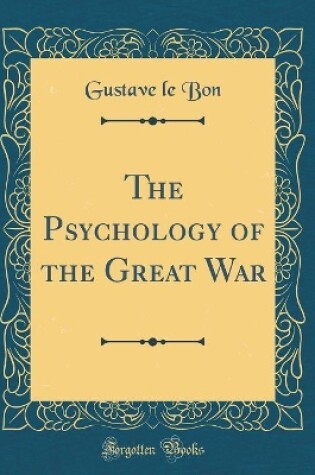 Cover of The Psychology of the Great War (Classic Reprint)