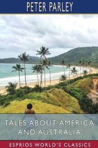 Cover of Tales About America and Australia (Esprios Classics)