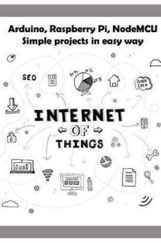 Cover of Arduino, Raspberry Pi, NodeMCU Simple projects in easy way