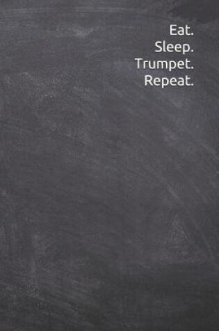 Cover of Eat Sleep Trumpet Repeat
