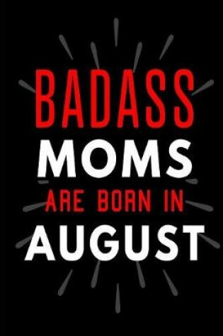 Cover of Badass Moms Are Born In August