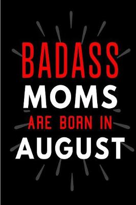 Book cover for Badass Moms Are Born In August