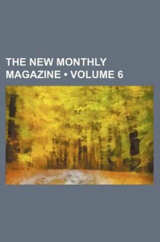 Cover of The New Monthly Magazine (Volume 6)