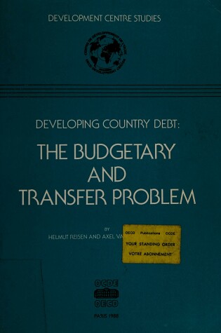 Cover of Developing Country Debt : the Budgetary and Transfer Problem