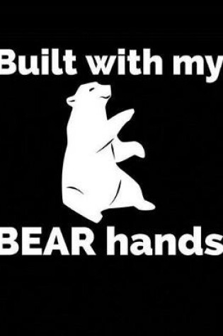 Cover of Built with My Bear Hands