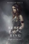 Book cover for Rebel, Pawn, King (of Crowns and Glory-Book 4)