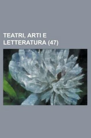 Cover of Teatri, Arti E Letteratura (47)