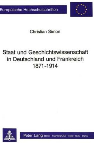 Cover of Staat Und Geschichtswissenschaft in Deutschland Und Frankreich 1871 - 1914