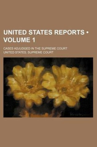 Cover of United States Reports (Volume 1); Cases Adjudged in the Supreme Court