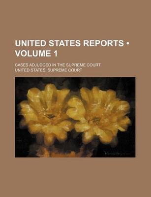 Book cover for United States Reports (Volume 1); Cases Adjudged in the Supreme Court