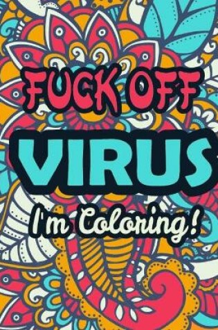 Cover of Fuck Off, Virus, I'm Coloring
