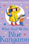 Book cover for What Shall We Do, Blue Kangaroo?