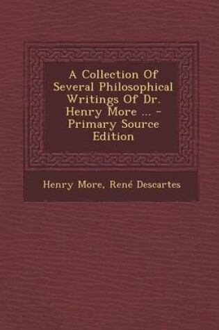 Cover of A Collection of Several Philosophical Writings of Dr. Henry More ... - Primary Source Edition