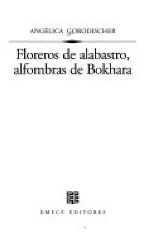 Cover of Floreros de Alabastro, Alfombras de Bokhara