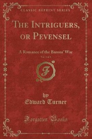 Cover of The Intriguers, or Pevensel, Vol. 3 of 3