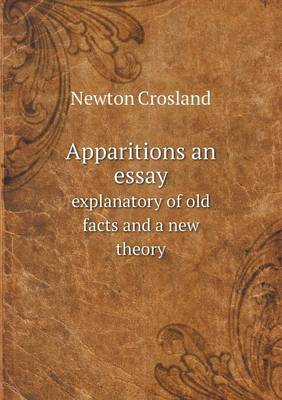 Book cover for Apparitions an essay explanatory of old facts and a new theory