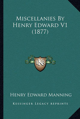 Book cover for Miscellanies by Henry Edward V1 (1877) Miscellanies by Henry Edward V1 (1877)