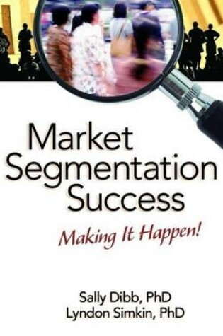 Cover of Market Segmentation Success: Making It Happen!