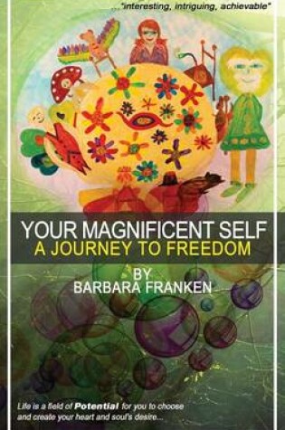 Cover of Your Magnificent Self... A Journey to Freedom