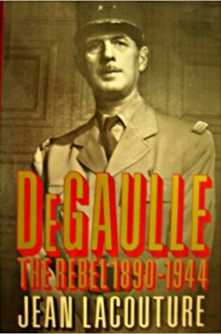 Cover of DeGaulle: The Rebel 1890-1944