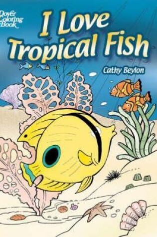 Cover of I Love Tropical Fish